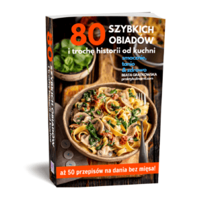 Ebook 80 szybkich obiadów i trochę historii od kuchni